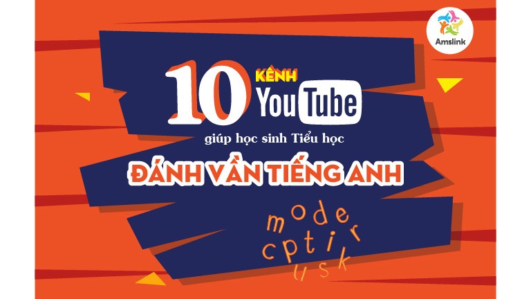 TOP 10 KÊNH YOUTUBE GIÚP CON ĐÁNH VẦN TIẾNG ANH HIỆU QUẢ